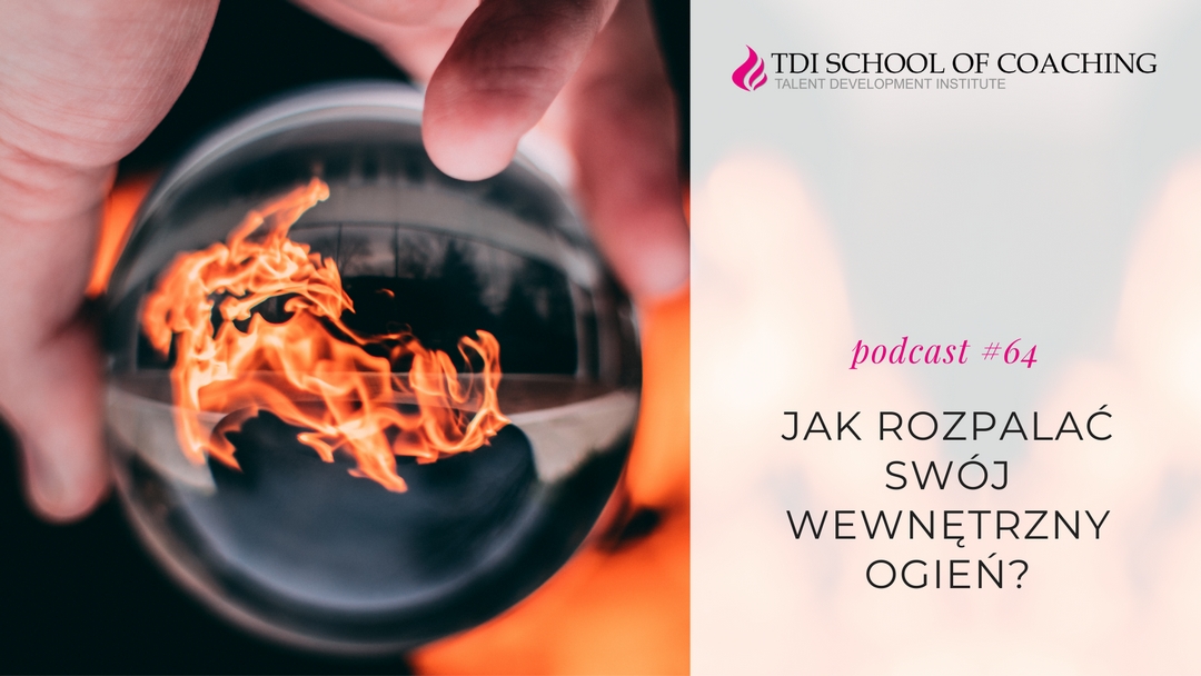 podcast #64 – Jak rozpalać swój wewnętrzny ogień?