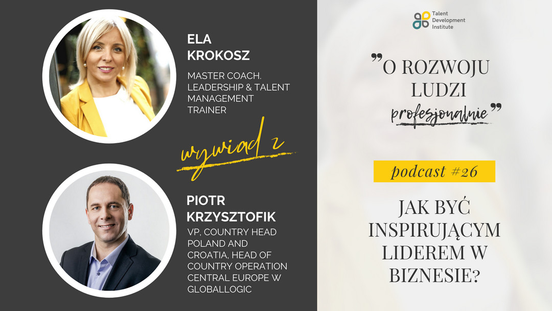 Podcast #26 – Jak być inspirującym liderem w biznesie? – wywiad z Piotrem Krzysztofikiem