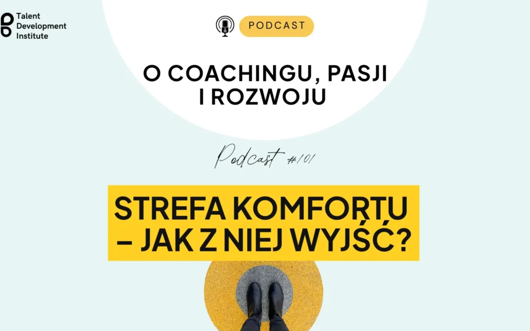 podcast #101 – Strefa komfortu – jak z niej wyjść?