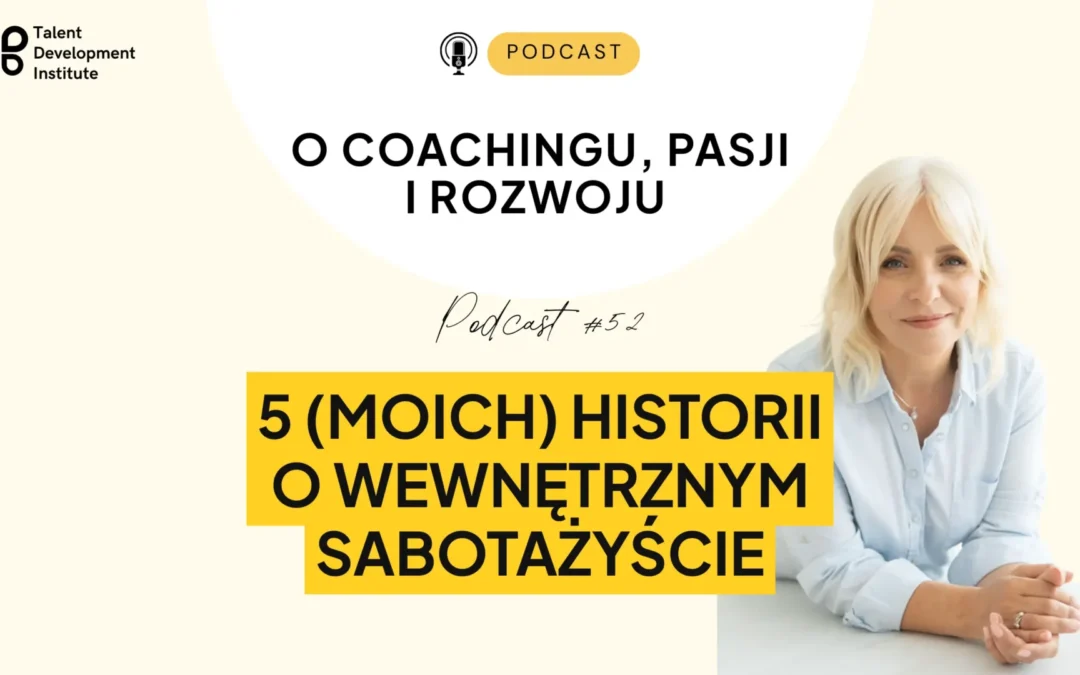podcast #52 – 5 (moich) historii o wewnętrznym sabotażyście