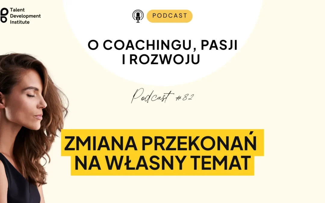 podcast # 81 – Zmiana przekonań na własny temat