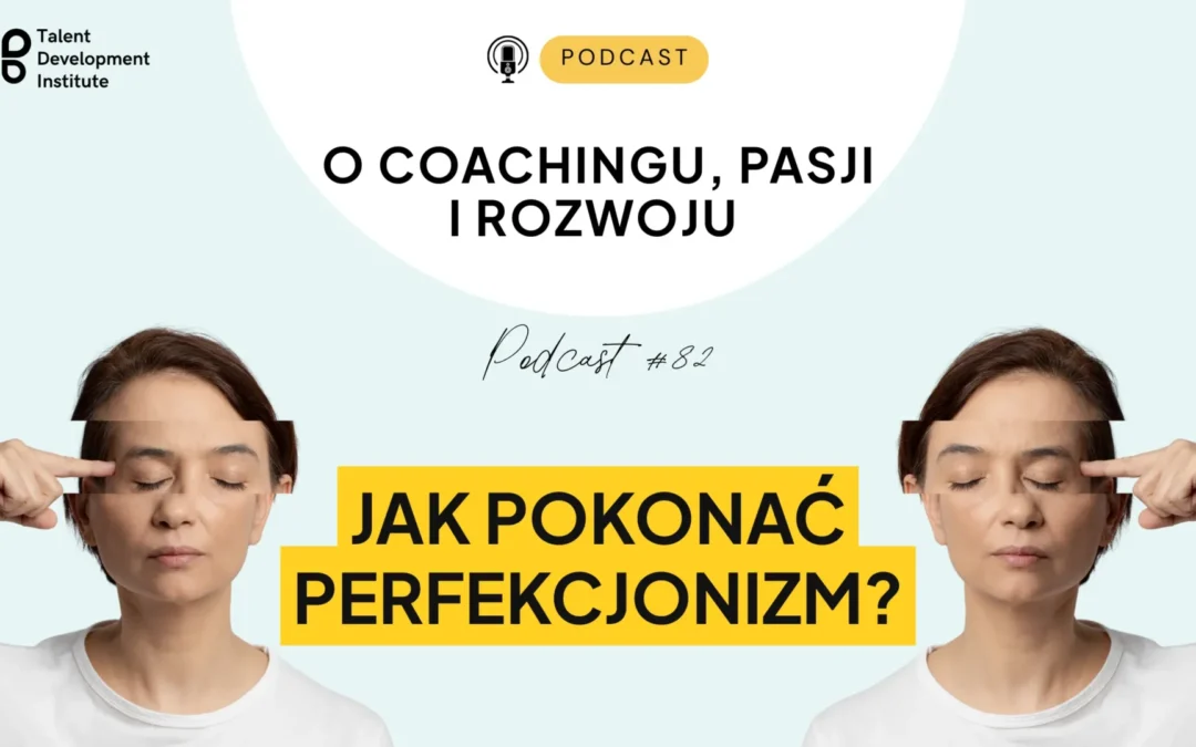 podcast # 82 – Jak pokonać perfekcjonizm?