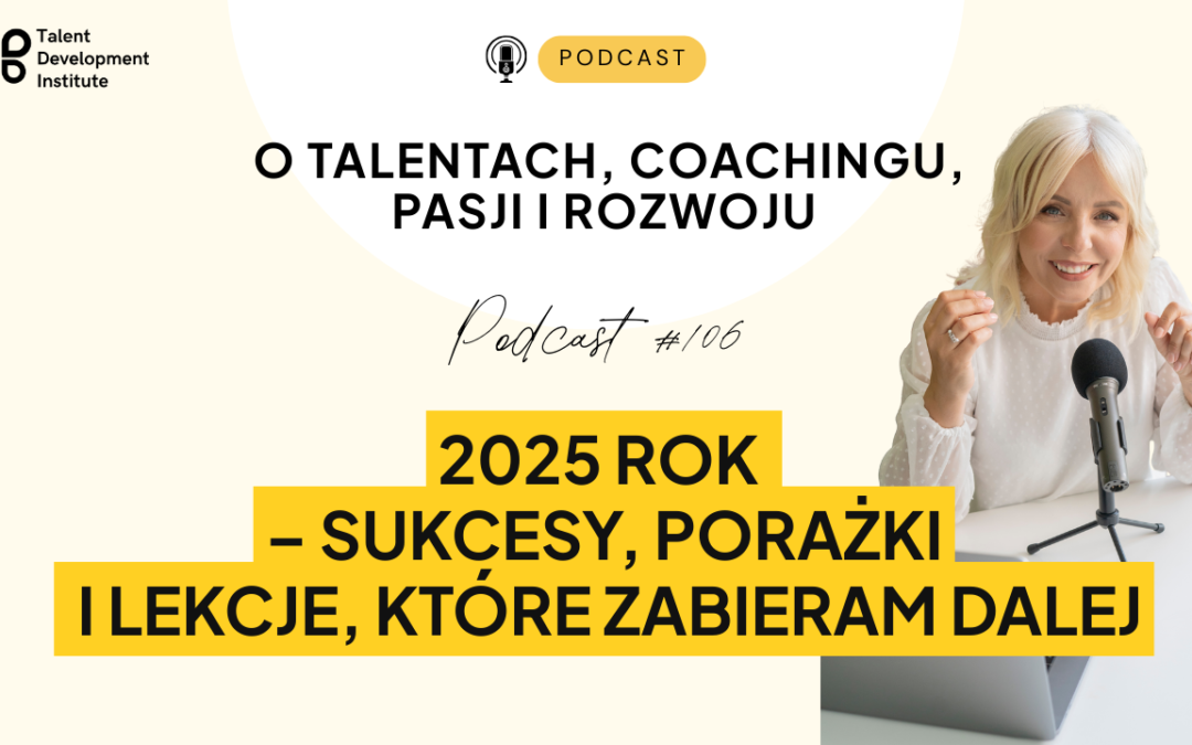 podcast #106 – 2025 rok – sukcesy, porażki i lekcje, które zabieram dalej