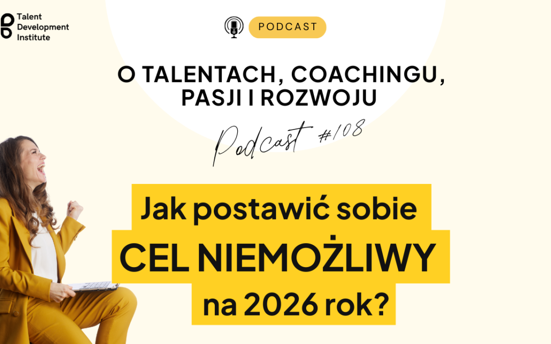 podcast #108 – Jak postawić sobie cel niemożliwy na 2026 rok?