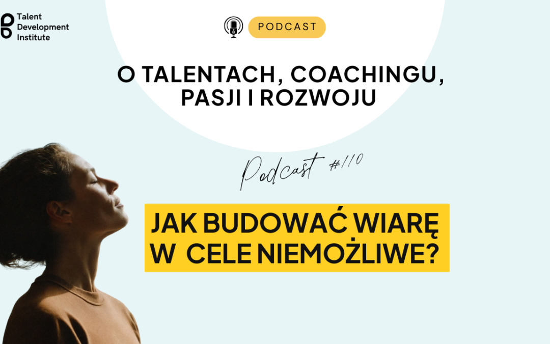 podcast #110 – Jak budować wiarę w cele niemożliwe?