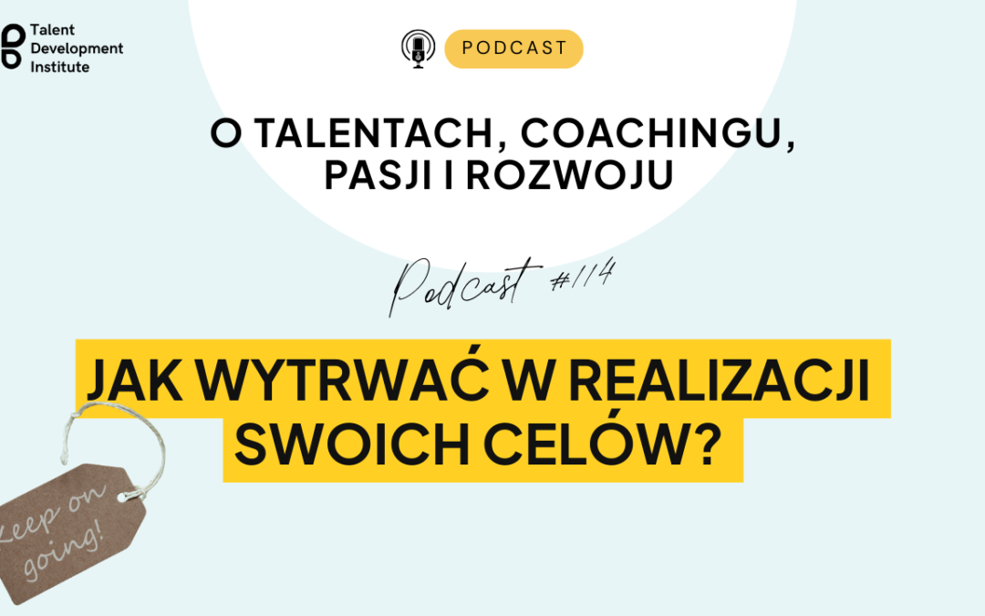 podcast #114 – Jak wytrwać w realizacji celów?