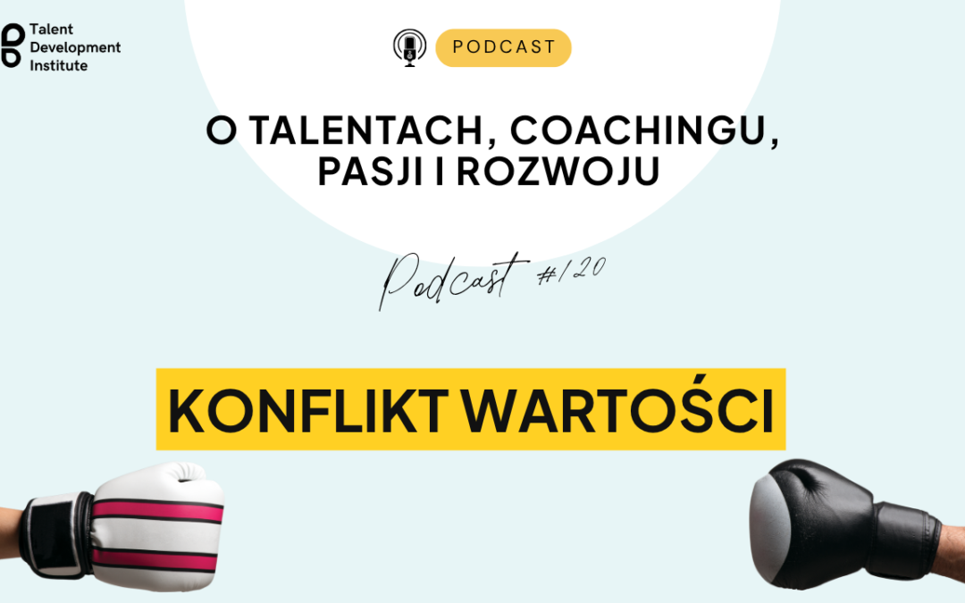 podcast #120 – Konflikt wartości – jak sobie z nim radzić?