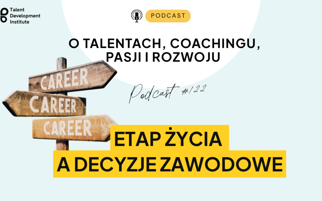 podcast #122 – Etap życia a decyzje zawodowe