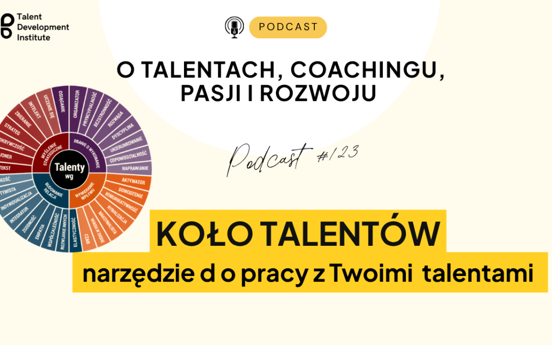 podcast #123 – Koło Talentów – narzędzie do pracy nad Twoimi talentami