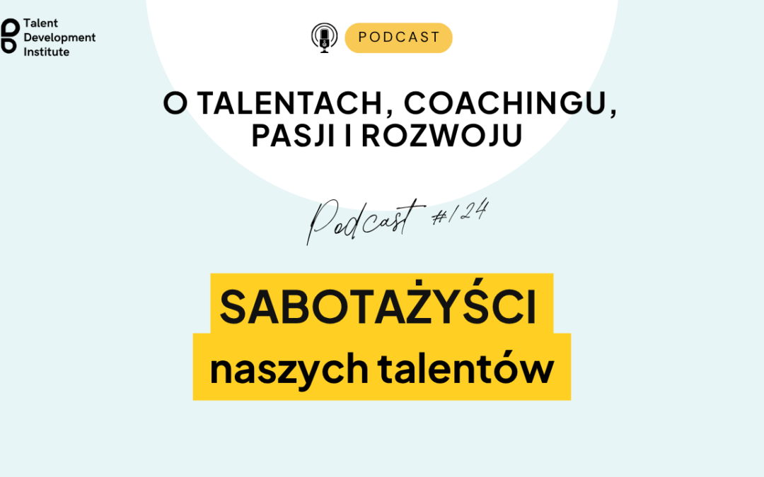 podcast #124 – Sabotażyści naszych Talentów
