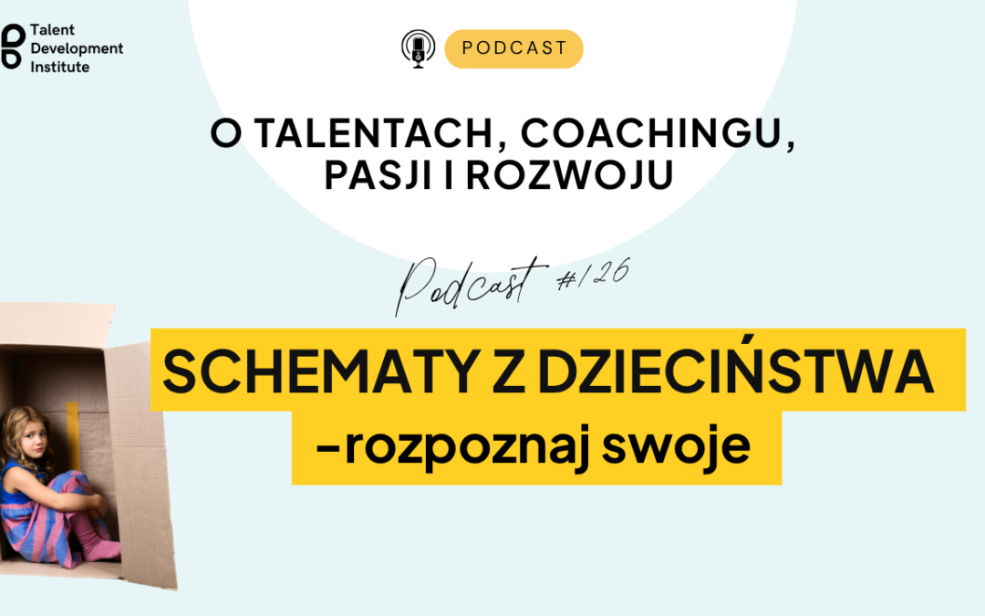 podcast #126 – Schematy z dzieciństwa – rozpoznaj swoje