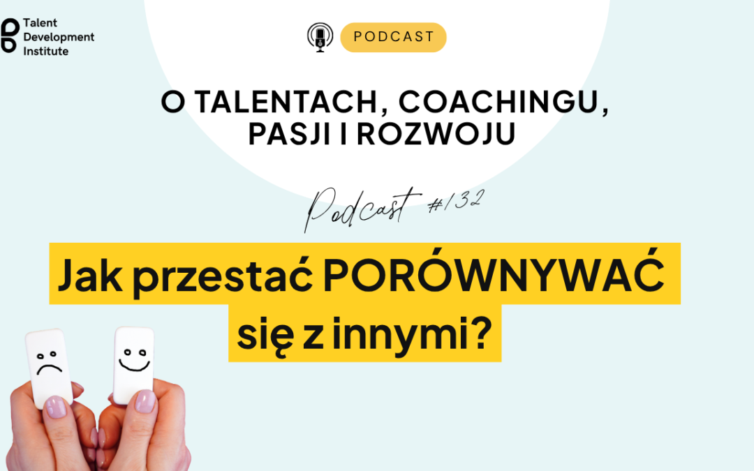 podcast #132 – Jak przestać się porównywać z innymi?