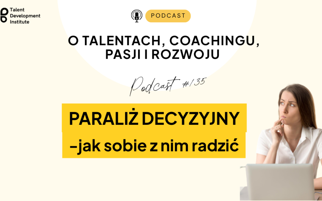 podcast #135 – Paraliż decyzyjny