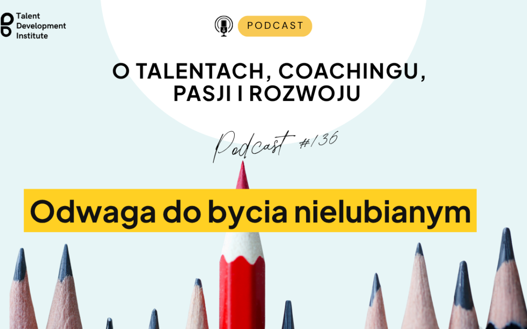 podcast #136 – Odwaga bycia nielubianym