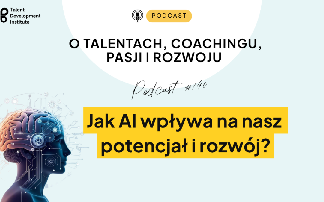 podcast #140 – Jak AI wpływa na nasz potencjał i rozwój?
