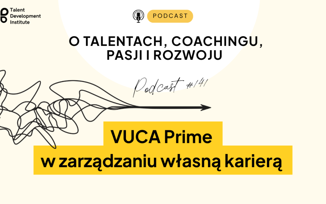 podcast #141 – VUCA Prime w zarządzaniu własną karierą